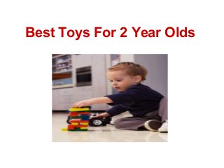 Best Toys For 2 Year Olds
 