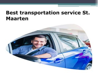 Best transportation service St.
Maarten
 