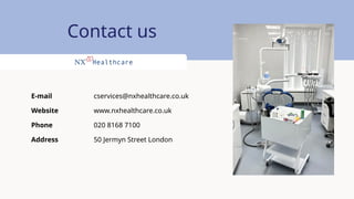 E-mail cservices@nxhealthcare.co.uk
Website www.nxhealthcare.co.uk
Phone 020 8168 7100
Address 50 Jermyn Street London
Contact us
 