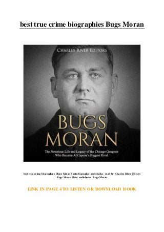 best true crime biographies Bugs Moran
best true crime biographies Bugs Moran | autobiography audiobooks read by Charles River Editors
Bugs Moran | best audiobooks Bugs Moran
LINK IN PAGE 4 TO LISTEN OR DOWNLOAD BOOK
 