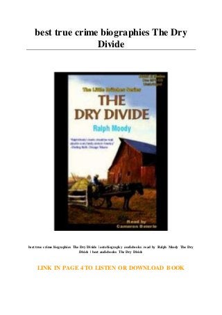best true crime biographies The Dry
Divide
best true crime biographies The Dry Divide | autobiography audiobooks read by Ralph Moody The Dry
Divide | best audiobooks The Dry Divide
LINK IN PAGE 4 TO LISTEN OR DOWNLOAD BOOK
 