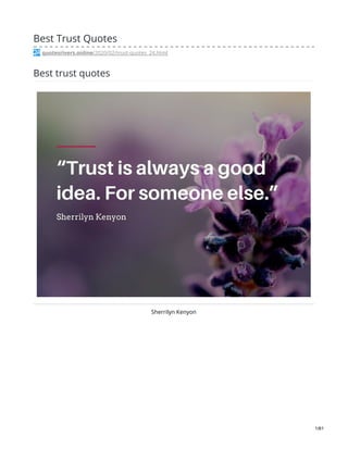 Best Trust Quotes
quotesrivers.online/2020/02/trust-quotes_24.html
Best trust quotes
Sherrilyn Kenyon
1/61
 