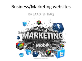 Business/Marketing websites
By SAAD ISHTIAQ

faizluckyshah.weebly.com

 