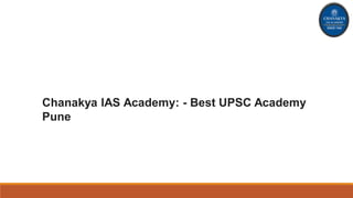 Chanakya IAS Academy: - Best UPSC Academy
Pune
 