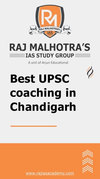 Best UPSC
coaching in
Chandigarh
www.rajiasacademy.com
 
