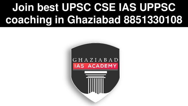 Join best UPSC CSE IAS UPPSC
coaching in Ghaziabad 8851330108
 