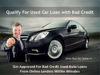Qualify For Used Car Loan with Bad Credit
Get Approved For Bad Credit Used Auto Loans
From Online Lenders Within Minutes
Drive Your Car Today >>
 