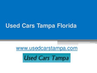 Used Cars Tampa Florida
www.usedcarstampa.com
 