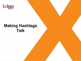 Making Hashtags
Talk
 