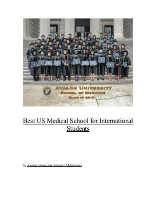 Best US Medical School for International
Students
By Avalon University School of Medicines
 