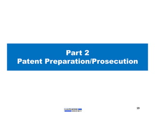 Part 2
Patent Preparation/Prosecution
19
 