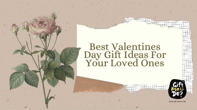 Best Valentines
Day Gift Ideas For
Your Loved Ones
 