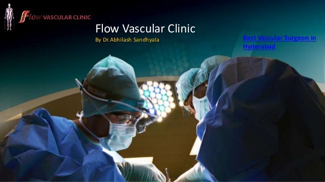 Flow Vascular Clinic
By Dr.Abhilash Sandhyala Best Vascular Surgeon in
Hyderabad
 