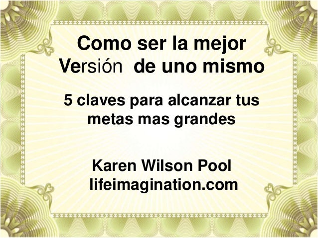 Como Ser La Mejor Version de Uno Mismo