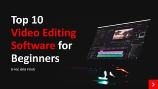 i
(Free and Paid)
Top 10
Video Editing
Software for
Beginners
 