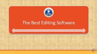 The Best Editing Software
 