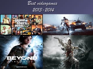 Best videogames
2013-2014

 