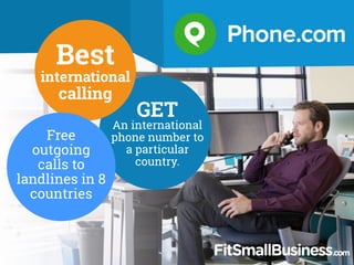 GET
An international
phone number to
a particular
country.
Free
outgoing
calls to
landlines in 8
countries
Best
internatio...