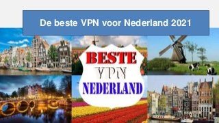 De beste VPN voor Nederland 2021
 