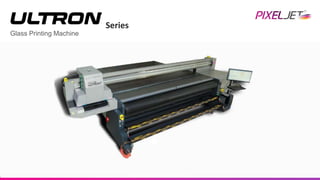 Glass Printing Machine
Series
 