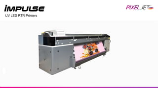 UV LED RTR Printers
 