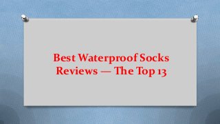Best Waterproof Socks
Reviews — The Top 13
 