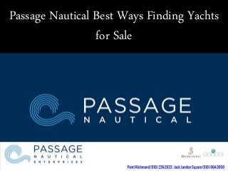 Passage Nautical Best Ways Finding Yachts
for Sale
 