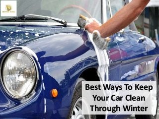Best Ways To Keep
Your Car Clean
Through Winter
 