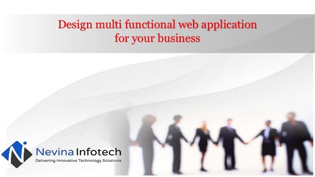 Design multi functional web application
for your business
 