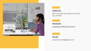 6374, Suite #01 North Beach St, Haltom
City, TX 76137
https://epsonofflineprinter.com/
awasthishreya710@gmail.com
 