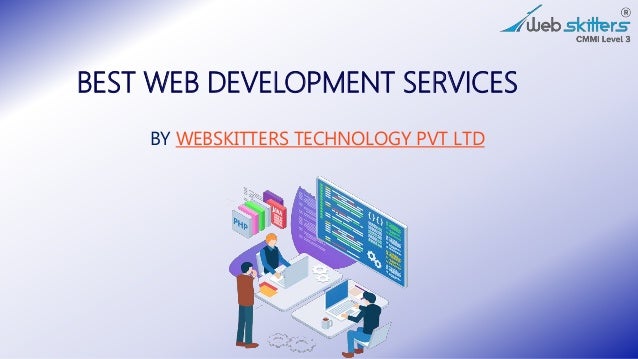 BEST WEB DEVELOPMENT SERVICES
BY WEBSKITTERS TECHNOLOGY PVT LTD
 