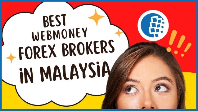 FOREX brokers
WEBMONEY
BEST
in malaysia
 