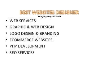 • WEB SERVICES
• GRAPHIC & WEB DESIGN
• LOGO DESIGN & BRANDING
• ECOMMERCE WEBSITES
• PHP DEVELOPMENT
• SEO SERVICES
 