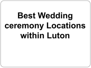 Best Wedding ceremony Locations within Luton 