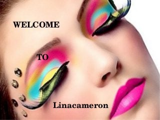 WELCOME
TO
Linacameron
 