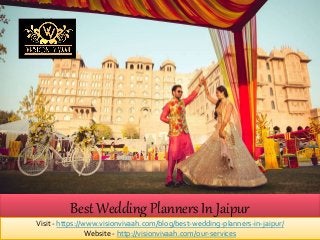 Best Wedding Planners In Jaipur
Visit - https://www.visionvivaah.com/blog/best-wedding-planners-in-jaipur/
Website - http://visionvivaah.com/our-services
 