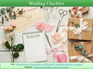 Wedding Checklist
Visit - https://www.visionvivaah.com/blog/best-wedding-planners-in-jaipur/
Website - http://visionvivaah...