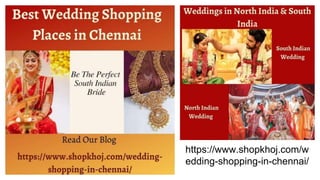 https://www.shopkhoj.com/w
edding-shopping-in-chennai/
 
