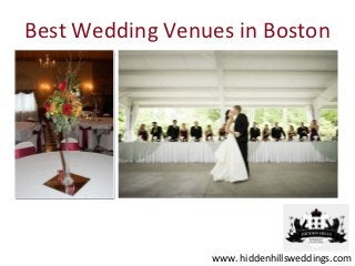 Best Wedding Venues in Boston




                 www. hiddenhillsweddings.com
 