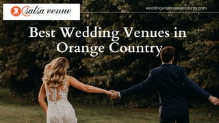 weddingvnueorangecounty.com
Best Wedding Venues in
Orange Country
 