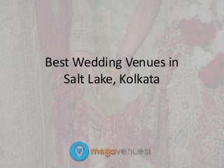 Best Wedding Venues in
Salt Lake, Kolkata
 