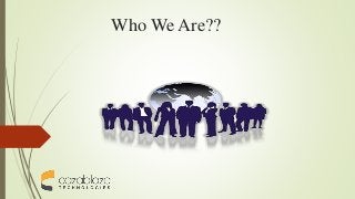 Who We Are??
 