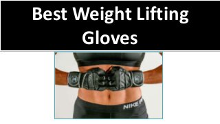 Best Weight Lifting
Gloves
 