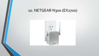 10. NETGEAR N300 (EX2700)
 