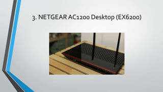 3. NETGEAR AC1200 Desktop (EX6200)
 