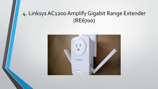 4. Linksys AC1200 Amplify Gigabit Range Extender
(RE6700)
 