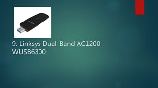 9. Linksys Dual-Band AC1200
WUSB6300
 