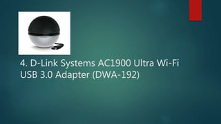 4. D-Link Systems AC1900 Ultra Wi-Fi
USB 3.0 Adapter (DWA-192)
 