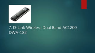 7. D-Link Wireless Dual Band AC1200
DWA-182
 