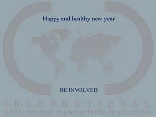 Happy and healthy new year




      BE INVOLVED
 